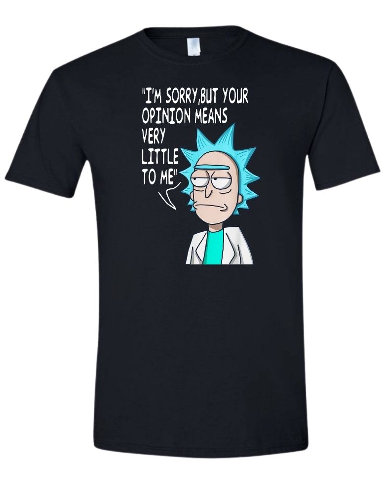 Your opinion means very little to me- rick